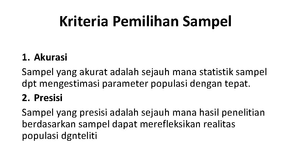 Kriteria Pemilihan Sampel 1. Akurasi Sampel yang akurat adalah sejauh mana statistik sampel dpt