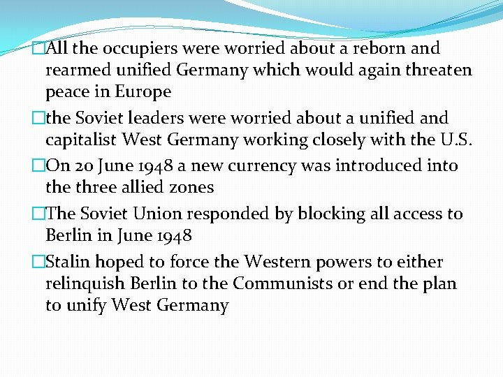 �All the occupiers were worried about a reborn and rearmed unified Germany which would