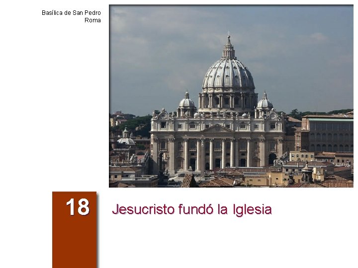 Basílica de San Pedro Roma 18 Jesucristo fundó la Iglesia 