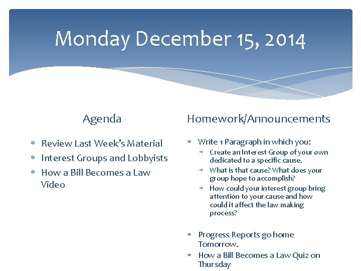 Monday December 15, 2014 Agenda Review Last Week’s Material Interest Groups and Lobbyists How