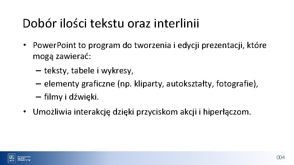 Dobór ilości tekstu oraz interlinii • Power. Point to program do tworzenia i edycji