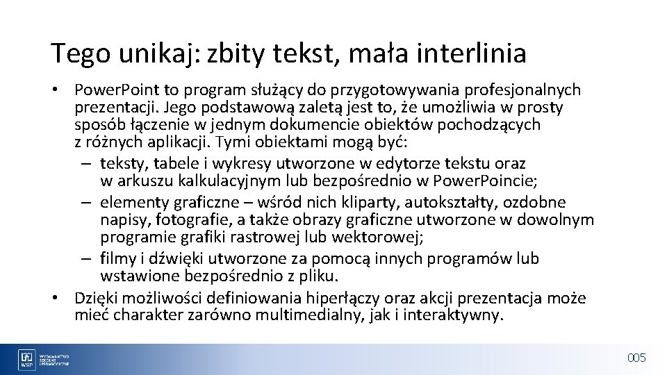 Tego unikaj: zbity tekst, mała interlinia • Power. Point to program służący do przygotowywania