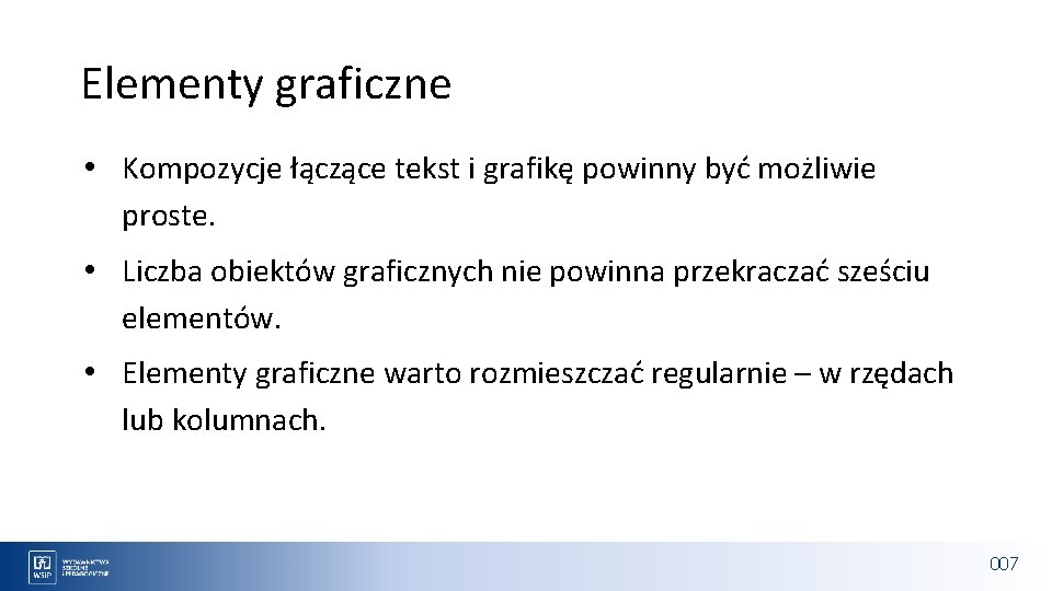 Elementy graficzne • Kompozycje łączące tekst i grafikę powinny być możliwie proste. • Liczba