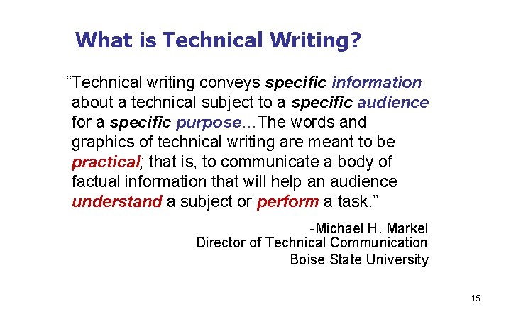What is Technical Writing? “Technical writing conveys specific information about a technical subject to
