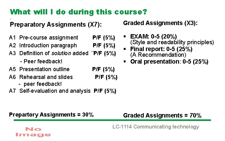 What will I do during this course? . Preparatory Assignments (X 7): Graded Assignments