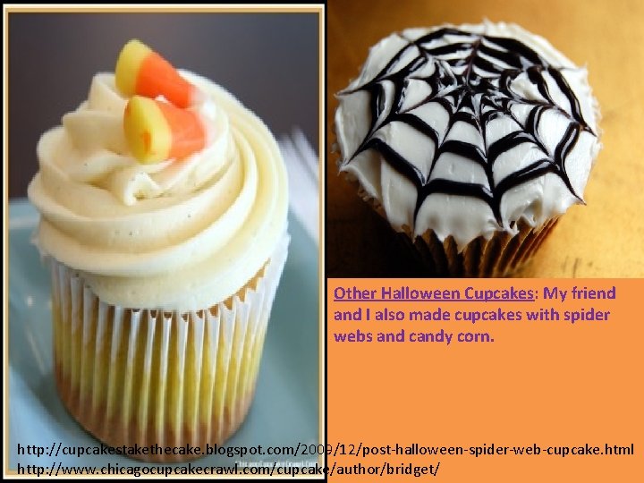 Other Halloween Cupcakes: My friend and I also made cupcakes with spider webs and