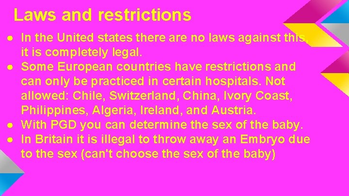 Laws and restrictions ● In the United states there are no laws against this,