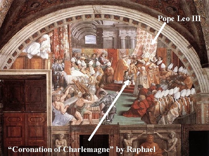 Pope Leo III “Coronation of Charlemagne” by Raphael 