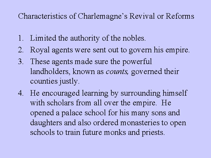 Characteristics of Charlemagne’s Revival or Reforms 1. Limited the authority of the nobles. 2.