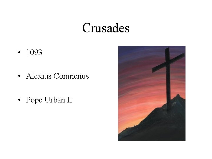 Crusades • 1093 • Alexius Comnenus • Pope Urban II 