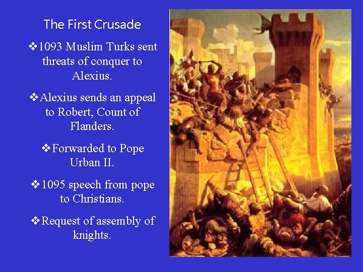 The First Crusade v 1093 Muslim Turks sent threats of conquer to Alexius. v.