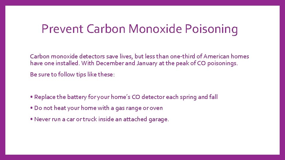 Prevent Carbon Monoxide Poisoning Carbon monoxide detectors save lives, but less than one-third of