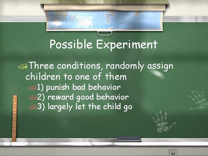 Possible Experiment /Three conditions, randomly assign children to one of them /1) punish bad