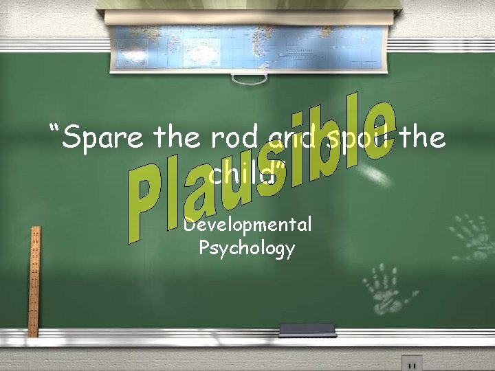 “Spare the rod and spoil the child” Developmental Psychology 