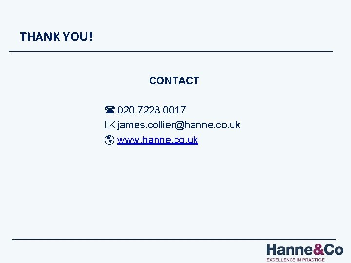 THANK YOU! CONTACT ( 020 7228 0017 * james. collier@hanne. co. uk þ www.