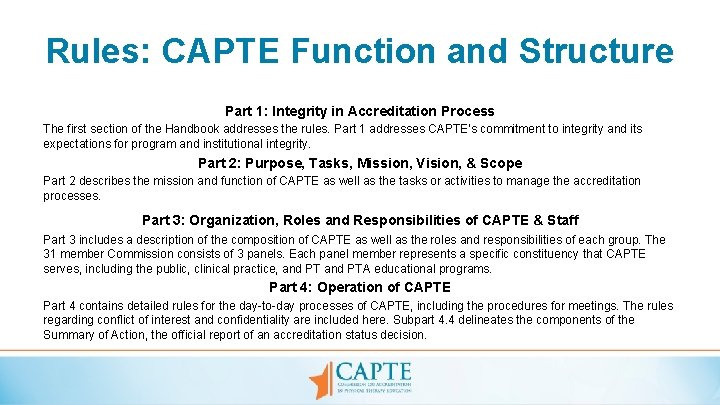 Rules: CAPTE Function and Structure Part 1: Integrity in Accreditation Process The first section