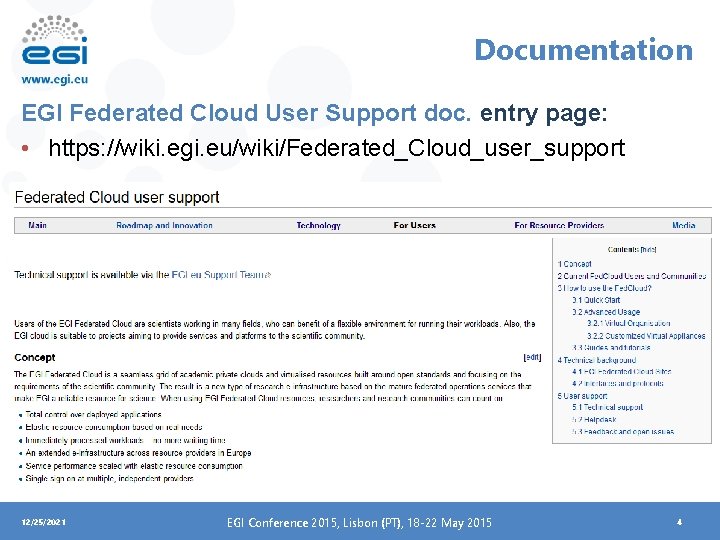 Documentation EGI Federated Cloud User Support doc. entry page: • https: //wiki. egi. eu/wiki/Federated_Cloud_user_support