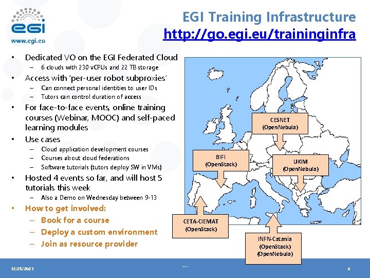 EGI Training Infrastructure http: //go. egi. eu/traininginfra • Dedicated VO on the EGI Federated