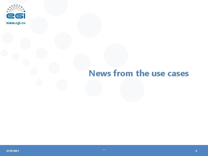 News from the use cases 12/25/2021 . . 9 
