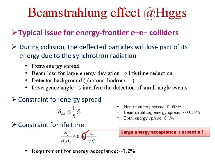 Beamstrahlung effect @Higgs ØTypical issue for energy-frontier e+e− colliders Ø During collision, the deflected