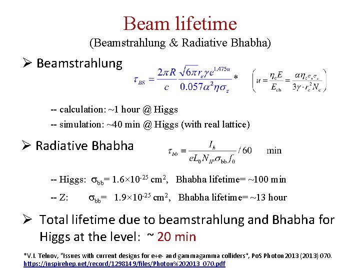 Beam lifetime (Beamstrahlung & Radiative Bhabha) Ø Beamstrahlung -- calculation: ~1 hour @ Higgs