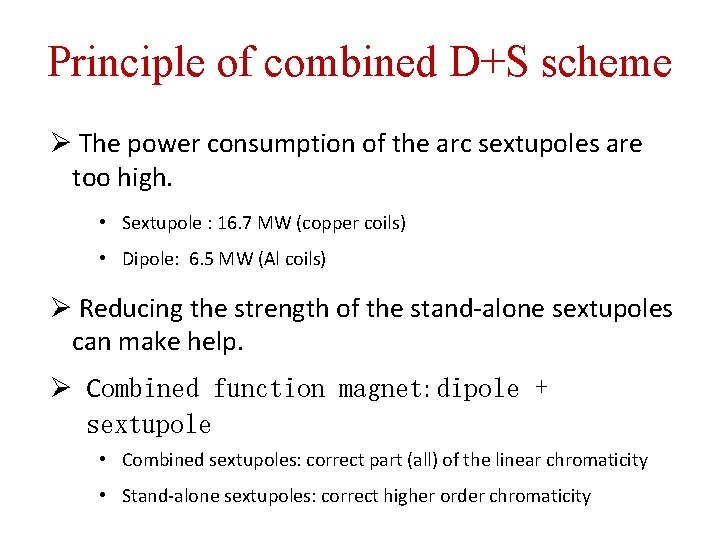 Principle of combined D+S scheme Ø The power consumption of the arc sextupoles are