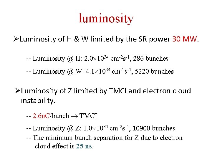 luminosity ØLuminosity of H & W limited by the SR power 30 MW. --