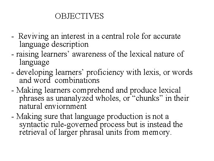 OBJECTIVES - Reviving an interest in a central role for accurate language description -