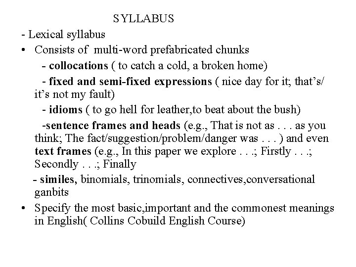 SYLLABUS - Lexical syllabus • Consists of multi-word prefabricated chunks - collocations ( to