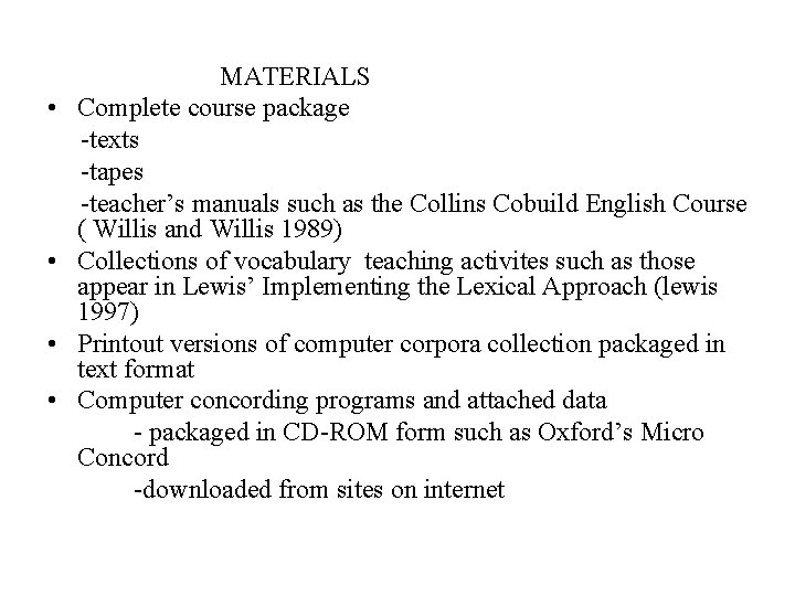  • • MATERIALS Complete course package -texts -tapes -teacher’s manuals such as the