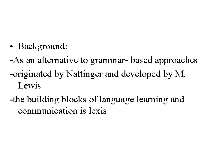  • Background: -As an alternative to grammar- based approaches -originated by Nattinger and