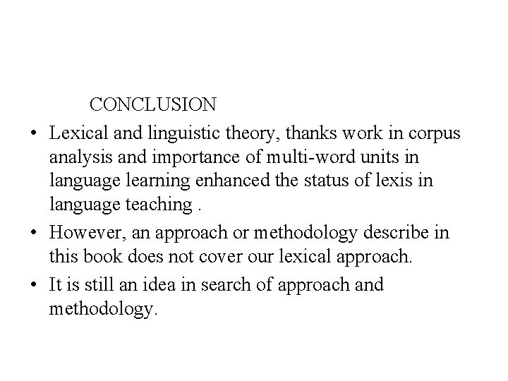 CONCLUSION • Lexical and linguistic theory, thanks work in corpus analysis and importance of