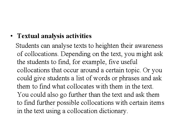  • Textual analysis activities Students can analyse texts to heighten their awareness of