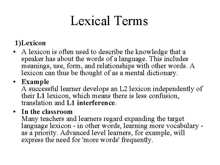 Lexical Terms 1)Lexicon • A lexicon is often used to describe the knowledge that