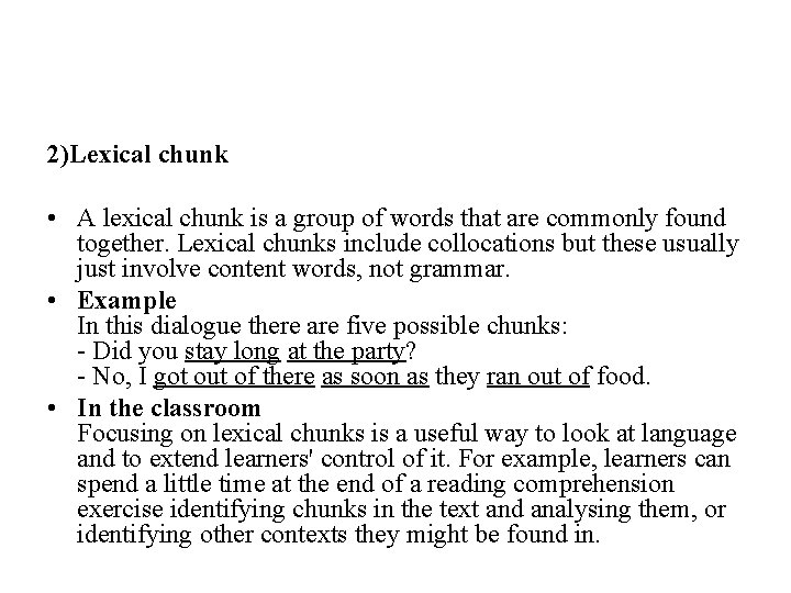 2)Lexical chunk • A lexical chunk is a group of words that are commonly