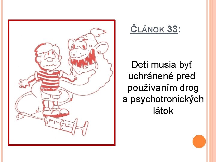 ČLÁNOK 33: Deti musia byť uchránené pred používaním drog a psychotronických látok 