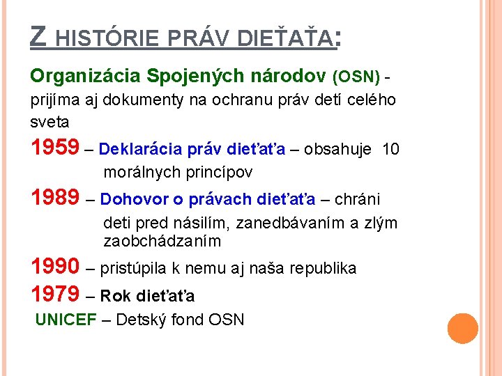 Z HISTÓRIE PRÁV DIEŤAŤA: Organizácia Spojených národov (OSN) prijíma aj dokumenty na ochranu práv