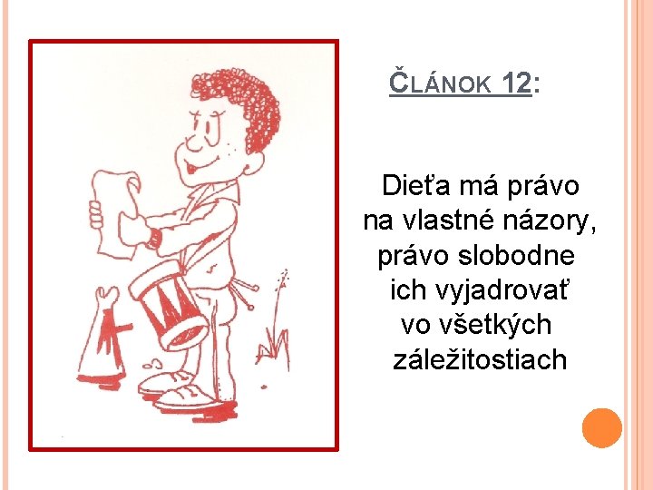 ČLÁNOK 12: Dieťa má právo na vlastné názory, právo slobodne ich vyjadrovať vo všetkých