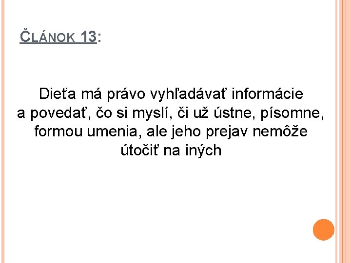 ČLÁNOK 13: Dieťa má právo vyhľadávať informácie a povedať, čo si myslí, či už