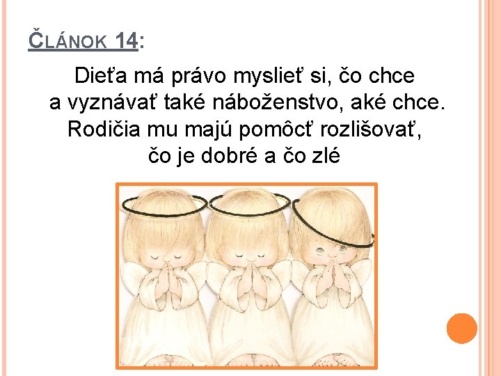 ČLÁNOK 14: Dieťa má právo myslieť si, čo chce a vyznávať také náboženstvo, aké