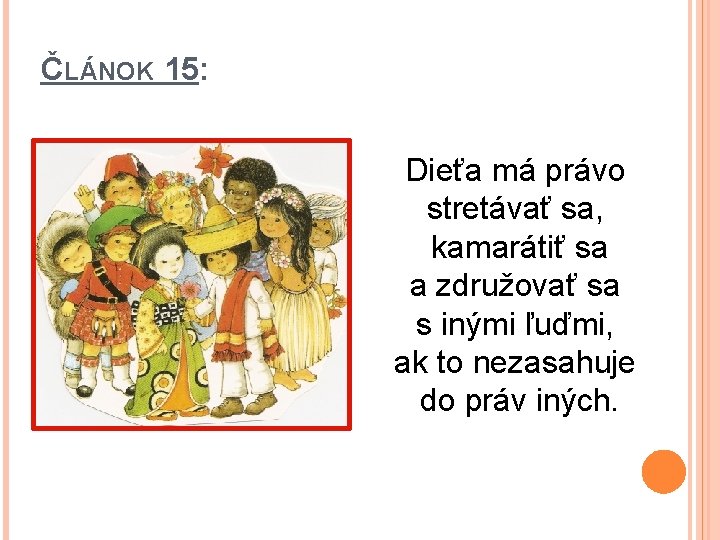 ČLÁNOK 15: Dieťa má právo stretávať sa, kamarátiť sa a združovať sa s inými