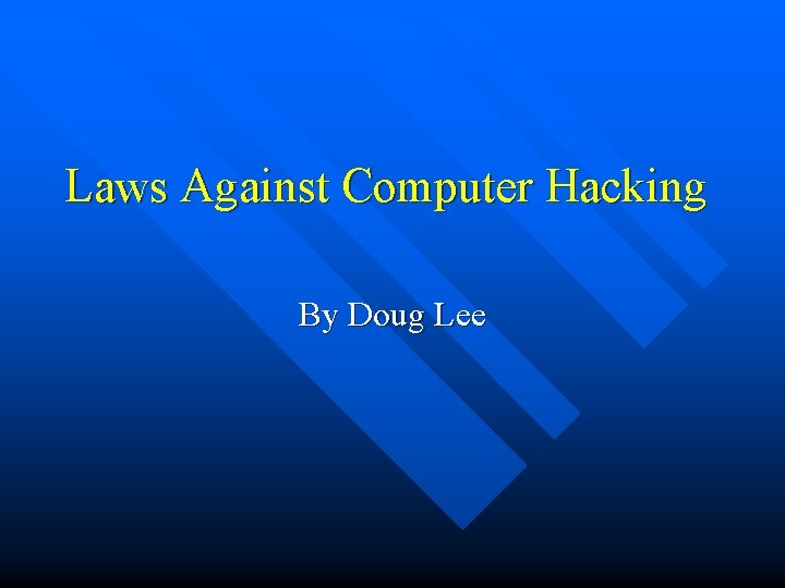 Laws Against Computer Hacking By Doug Lee 