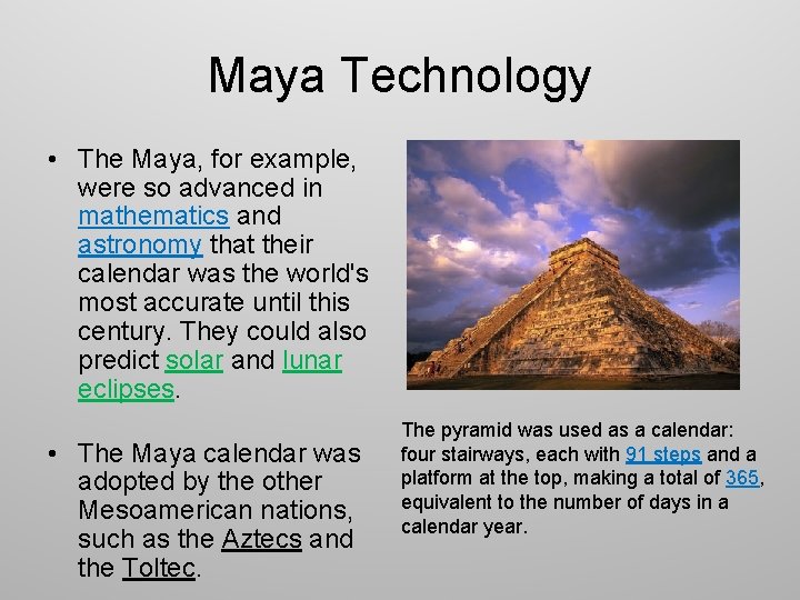 Maya Technology • The Maya, for example, were so advanced in mathematics and astronomy