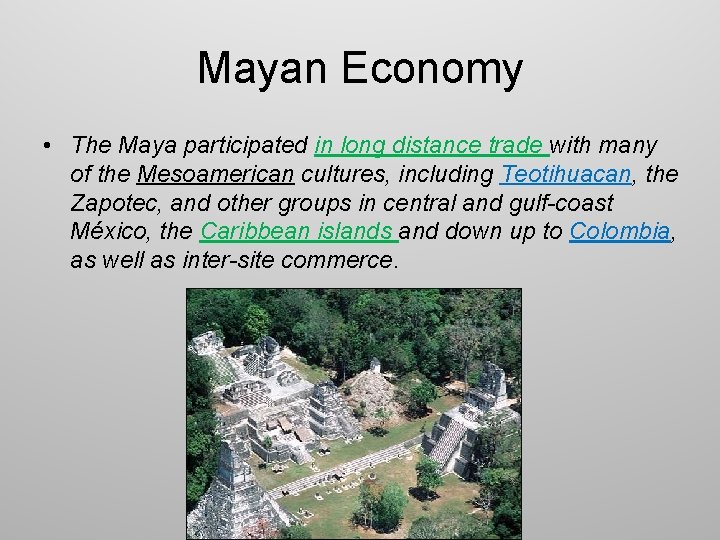 Mayan Economy • The Maya participated in long distance trade with many of the