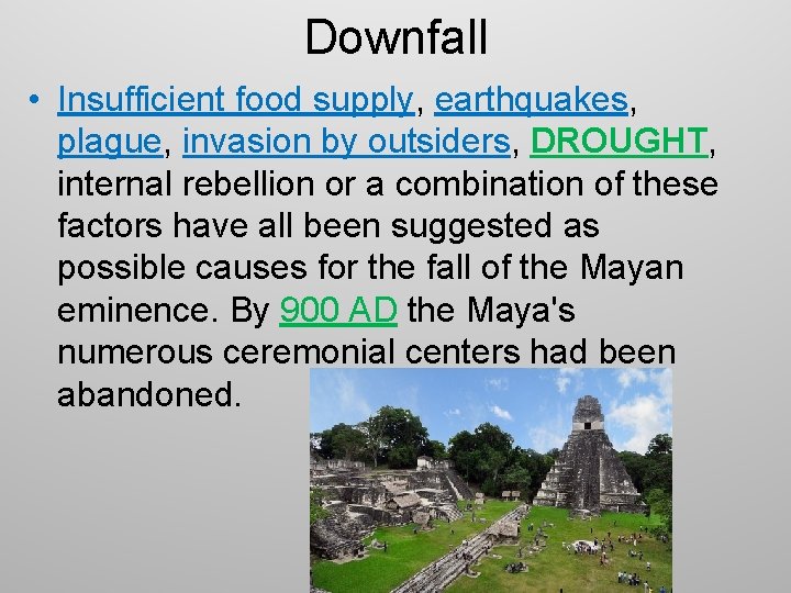Downfall • Insufficient food supply, earthquakes, plague, invasion by outsiders, DROUGHT, internal rebellion or