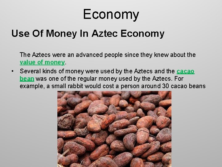 Economy Use Of Money In Aztec Economy The Aztecs were an advanced people since