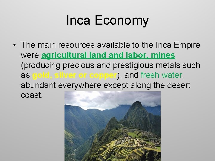 Inca Economy • The main resources available to the Inca Empire were agricultural land