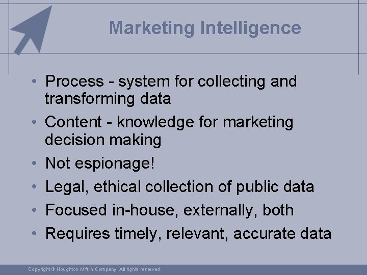 Marketing Intelligence • Process - system for collecting and transforming data • Content -