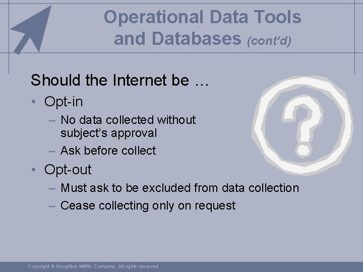 Operational Data Tools and Databases (cont’d) Should the Internet be … • Opt-in –