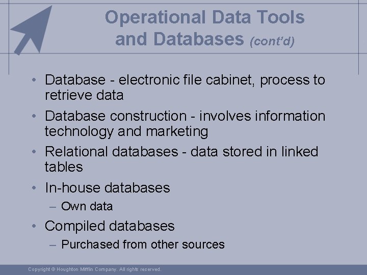 Operational Data Tools and Databases (cont’d) • Database - electronic file cabinet, process to